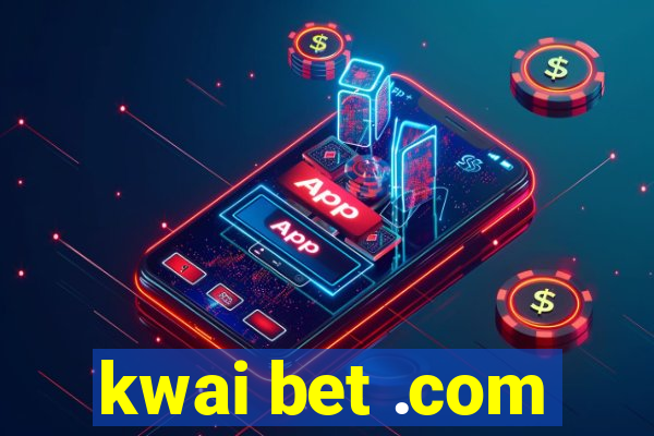 kwai bet .com